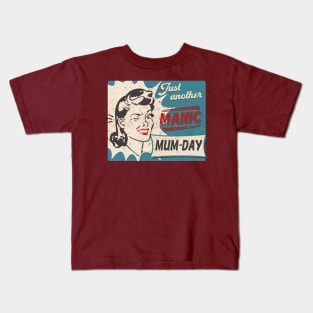 Just another Manic MUM-DAY, Mothers day Kids T-Shirt